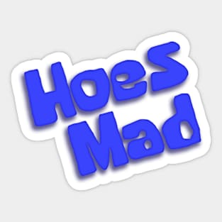 HOES MAD Sticker